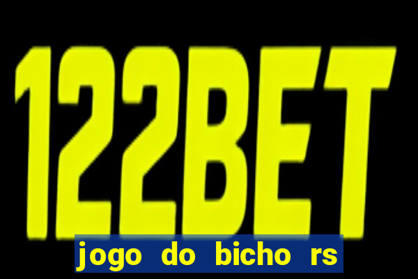 jogo do bicho rs resultado certo de hoje 14h 18h rj hoje